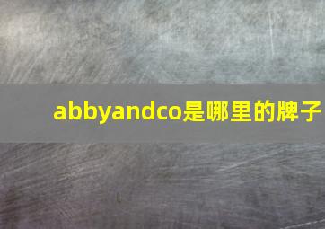 abbyandco是哪里的牌子